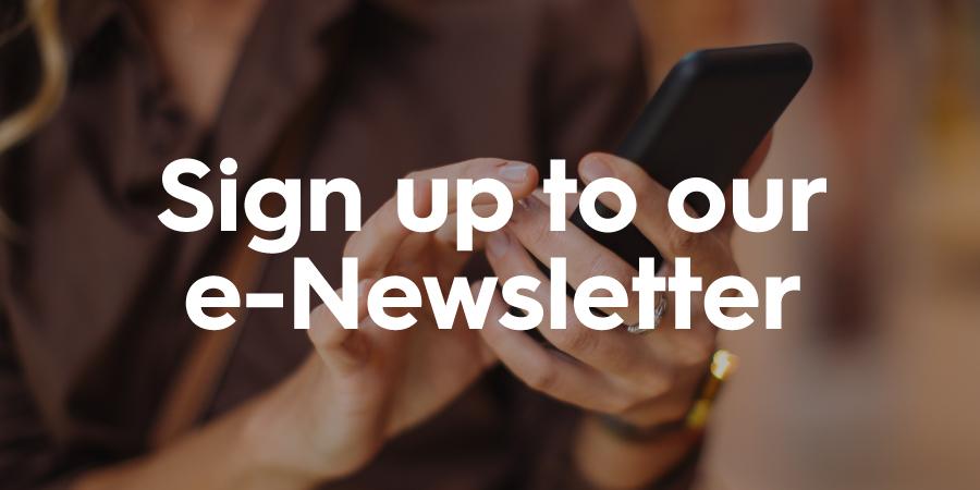 Sign up to our e-newsletter 